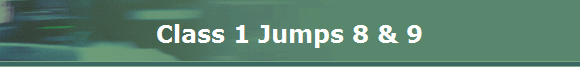 Class 1 Jumps 8 & 9